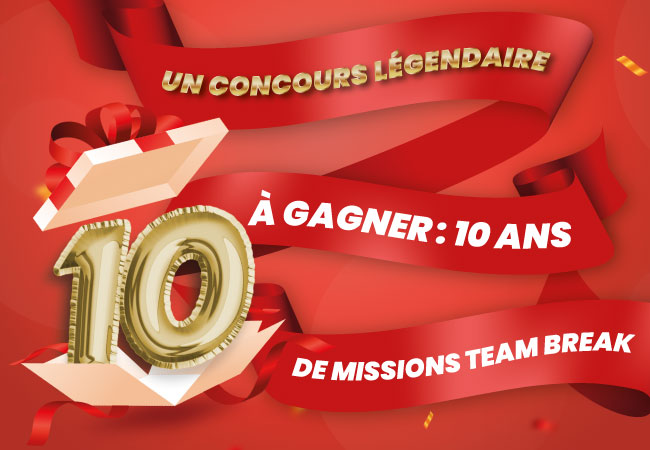 Concours 10 ans Team Break