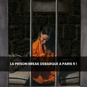 LA PRISON BREAK DÉBARQUE A PARIS 9 !