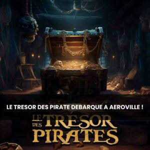 LE TRÉSOR DES PIRATES JETTE L’ANCRE À AÉROVILLE !