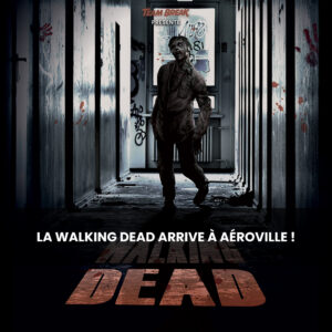 LA WALKING DEAD ARRIVE À AÉROVILLE !