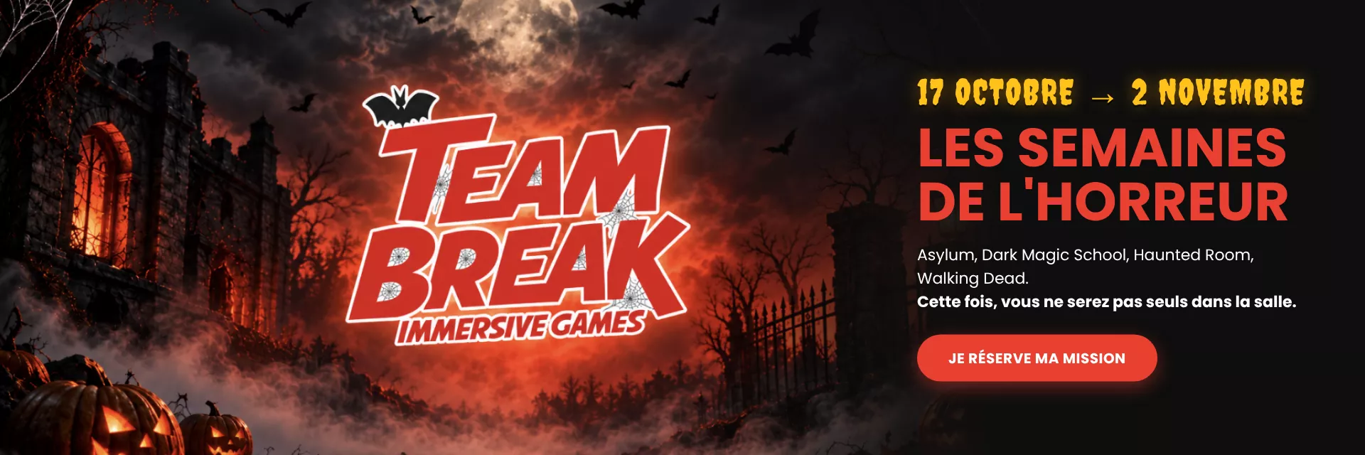 Les Semaines de l'horreur, du 17 octobre au 2 novembre : Asylum, Dark Magic School, Haunted Room, Walking Dead. Cette fois, vous ne serez pas seuls dans la salle. Je réserve ma mission